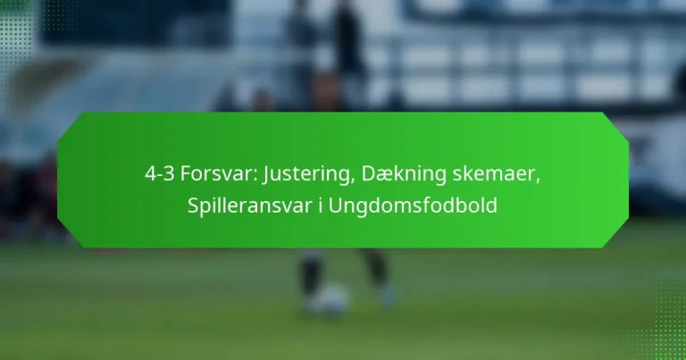 4-3 Forsvar: Justering, Dækning skemaer, Spilleransvar i Ungdomsfodbold