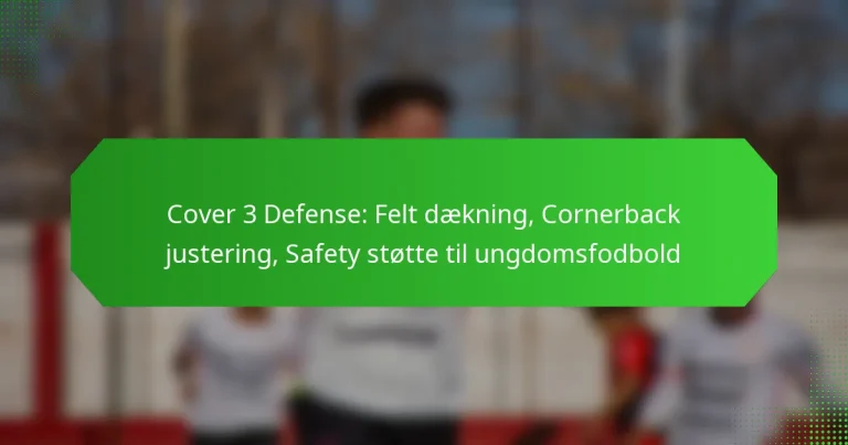 Cover 3 Defense: Felt dækning, Cornerback justering, Safety støtte til ungdomsfodbold