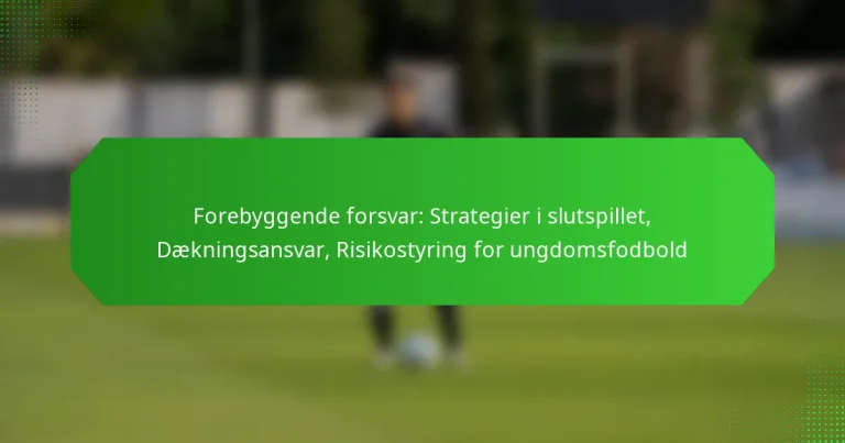 Forebyggende forsvar: Strategier i slutspillet, Dækningsansvar, Risikostyring for ungdomsfodbold