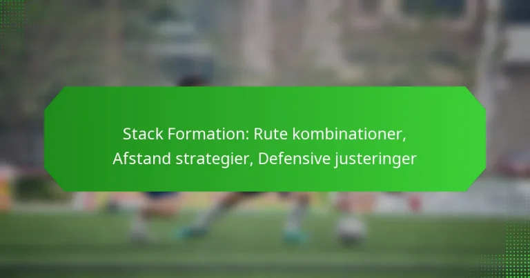Stack Formation: Rute kombinationer, Afstand strategier, Defensive justeringer