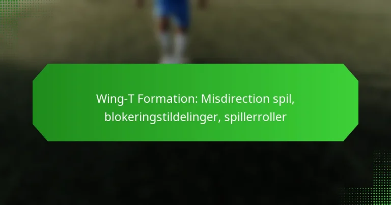 Wing-T Formation: Misdirection spil, blokeringstildelinger, spillerroller