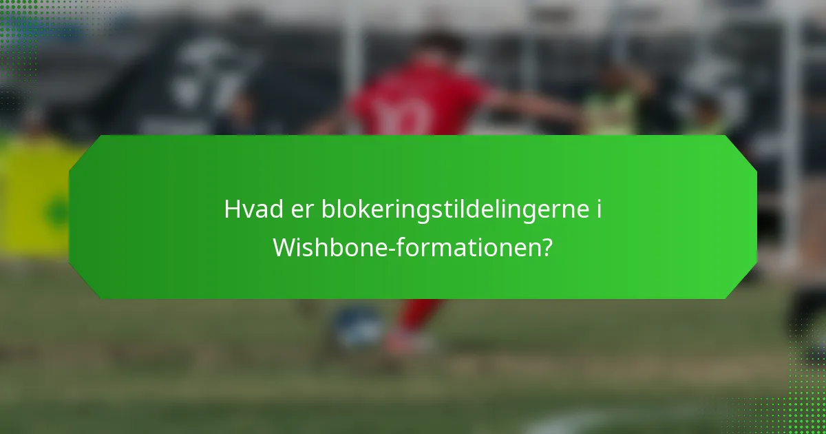 Hvad er blokeringstildelingerne i Wishbone-formationen?