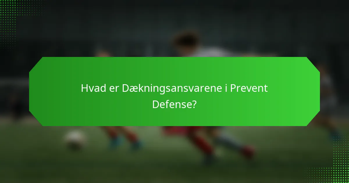 Hvad er Dækningsansvarene i Prevent Defense?