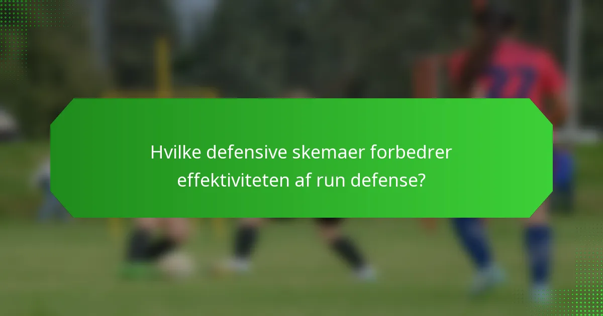Hvilke defensive skemaer forbedrer effektiviteten af run defense?