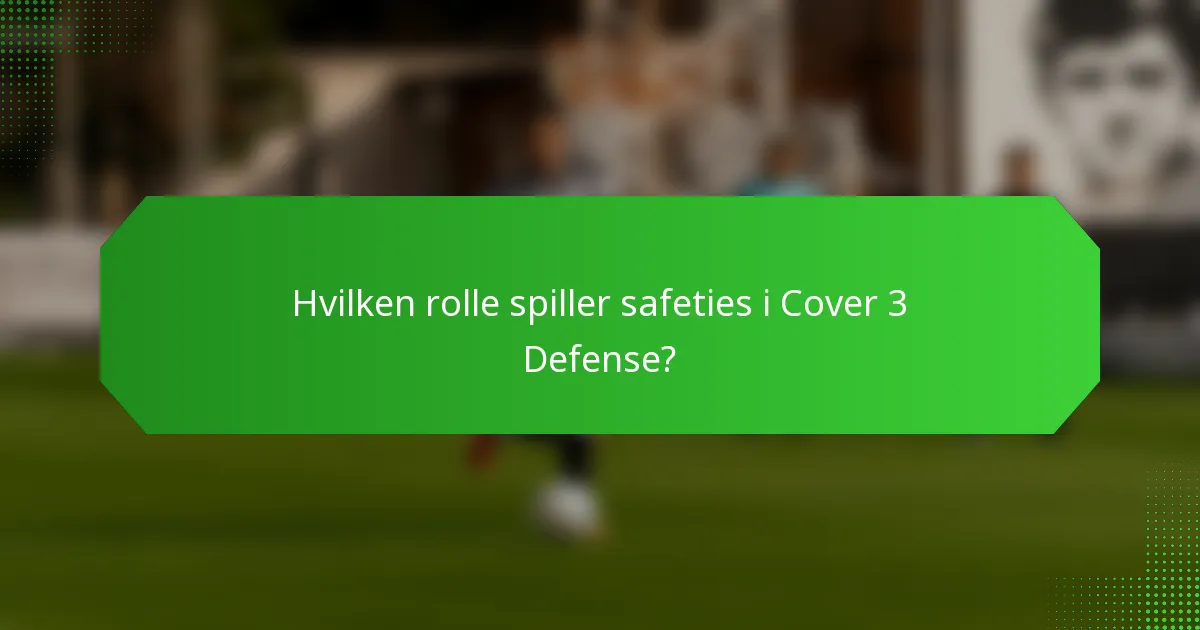 Hvilken rolle spiller safeties i Cover 3 Defense?
