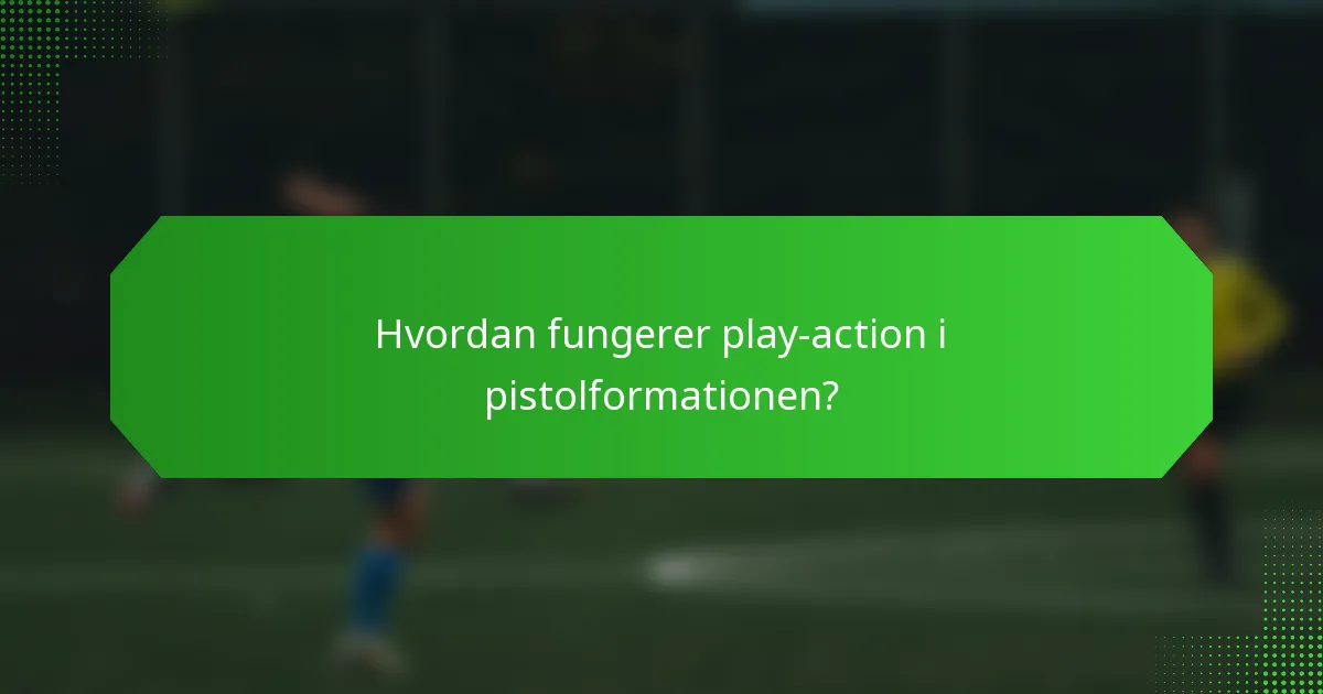 Hvordan fungerer play-action i pistolformationen?