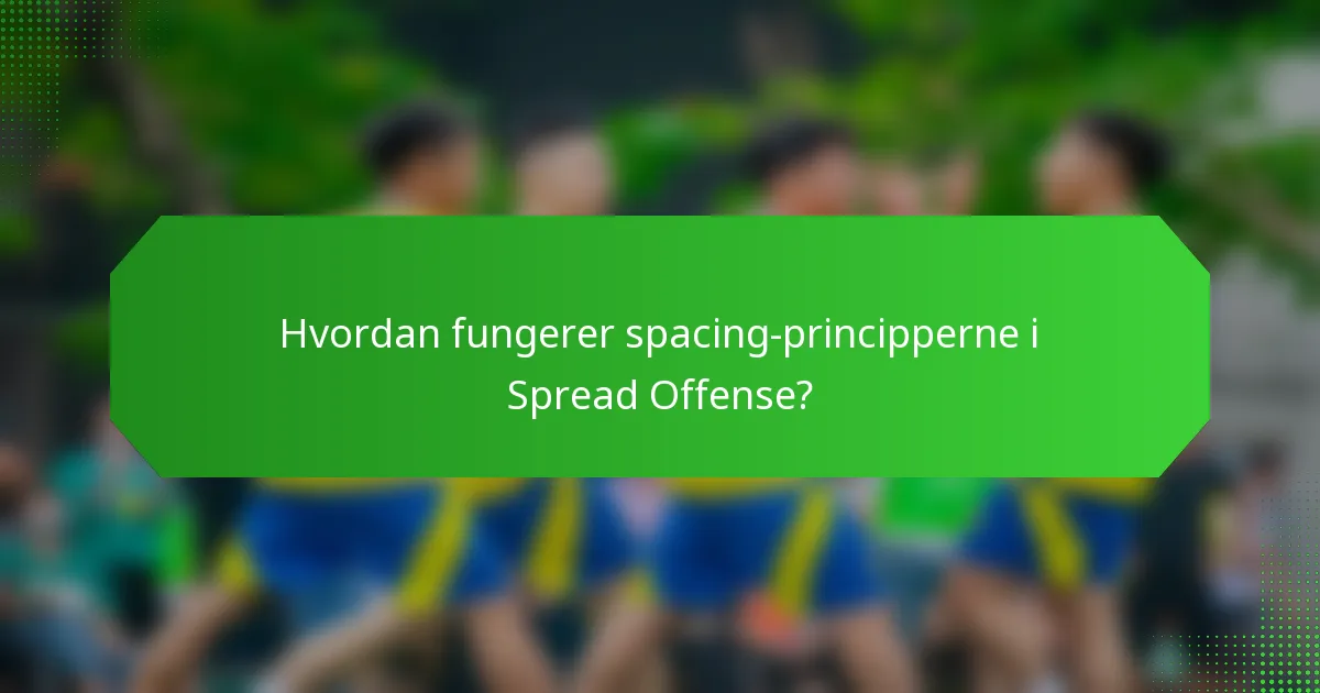 Hvordan fungerer spacing-principperne i Spread Offense?